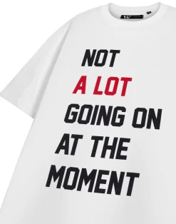 Show Me The Merch Not A Lot Going On White T-Shirt